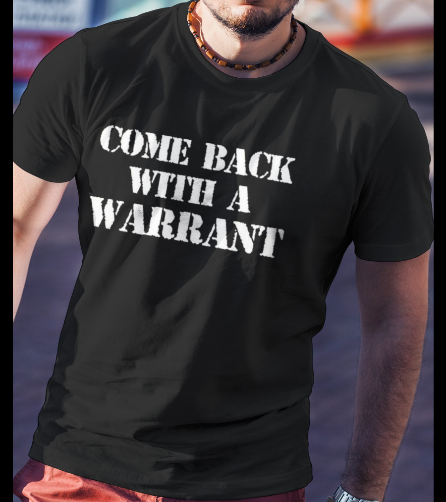 Come Back With A Warrant Stencil Typography T-Shirt