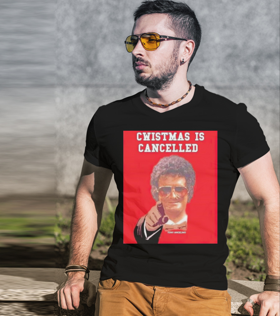 Cwistmas Is Cancelled Tony Angelino T-Shirt