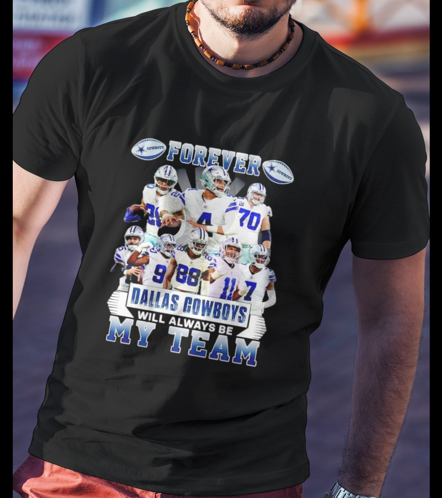 Forever Dallas Cowboys Will Always Be My Team T-Shirt