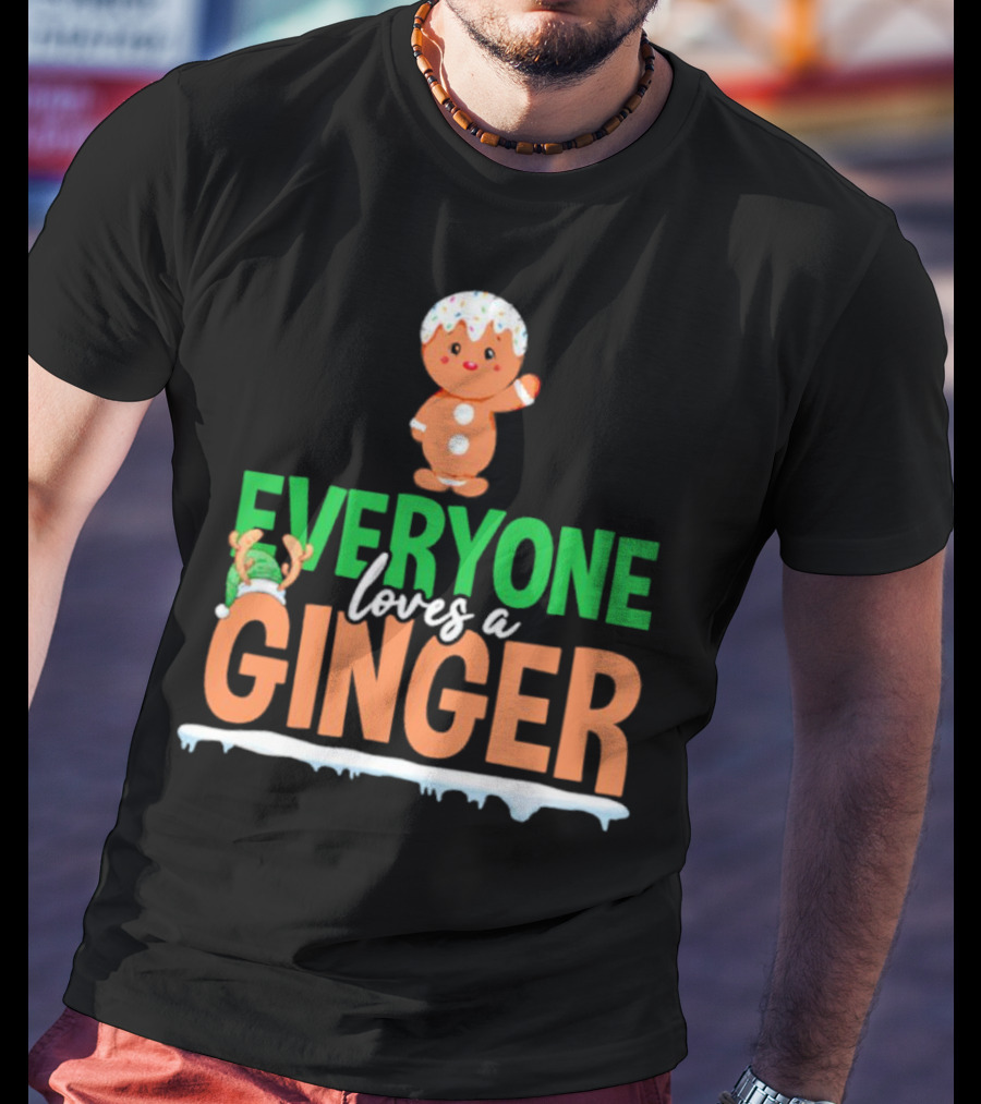 Everyone Loves A Ginger Christmas Gingerbread Elf T-Shirt