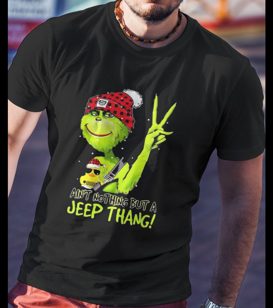 Ain't Nothing But A Jeep Thang Grinch Peace Christmas T-Shirt