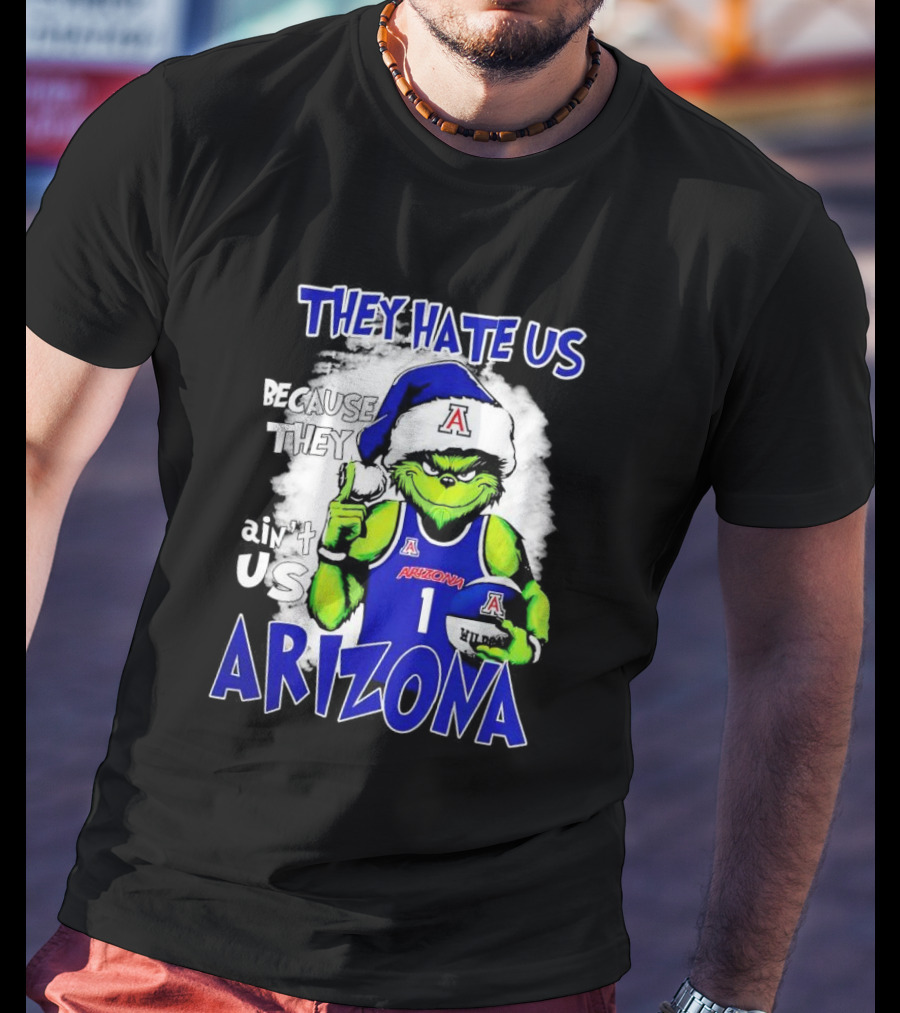 They Hate Us Because They Ain't Us Arizona Wildcats Grinch Filip Borovicanin T-Shirt