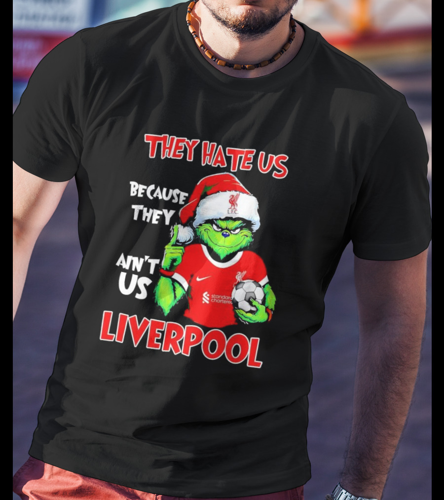 Grinch Wearing Liverpool Jersey They Hate Us Because They Ain’t Us T-Shirt