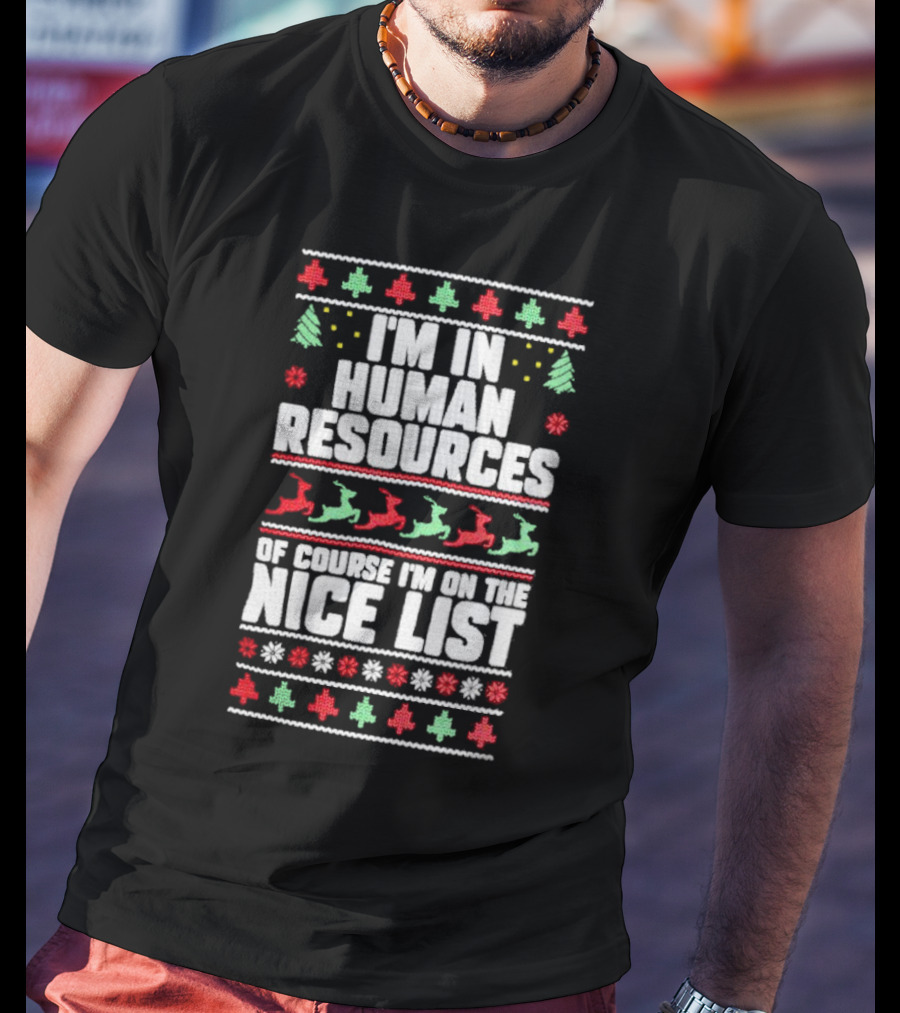 I’m In Human Resources Christmas Nice List Festive T-Shirt