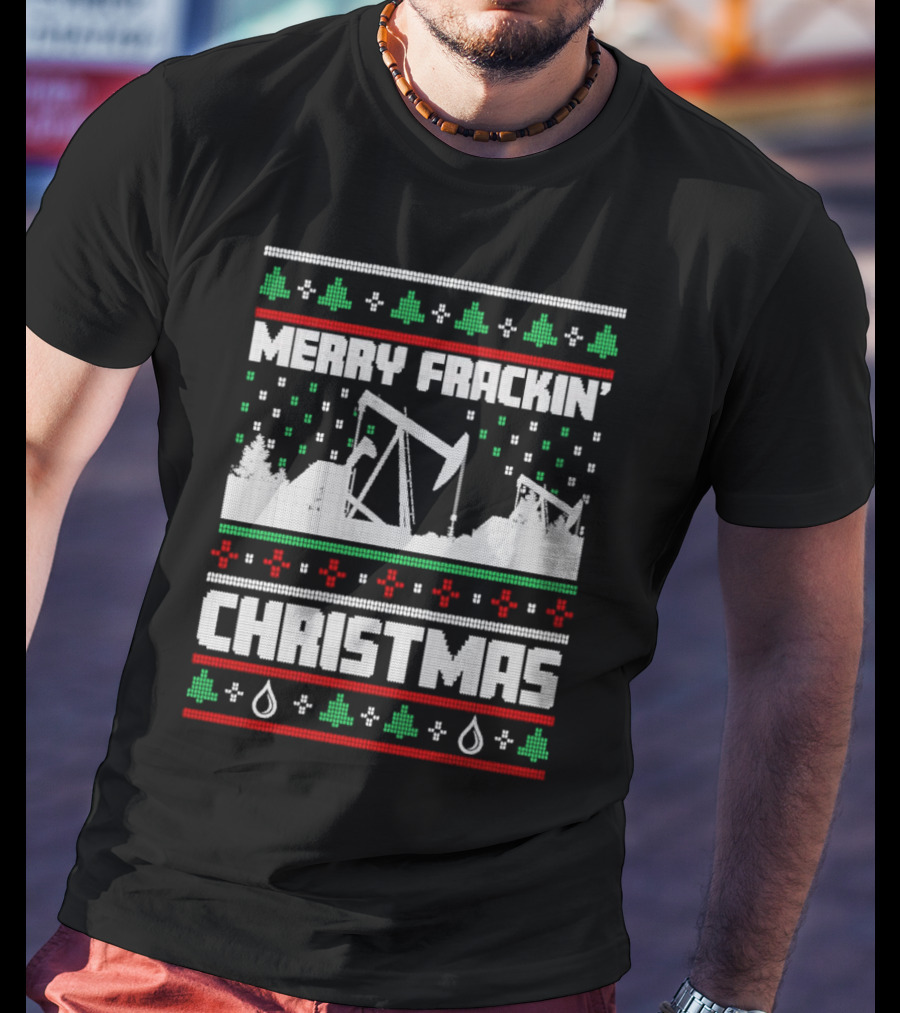 Merry Frackin’ Christmas Ugly Sweater Oil Rigs And Trees T-Shirt
