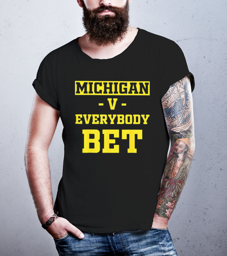 Michigan V Everybody Bet T-Shirt