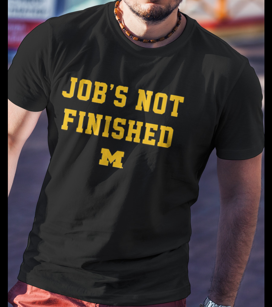 Michigan Wolverines M Job's Not Finished T-Shirt