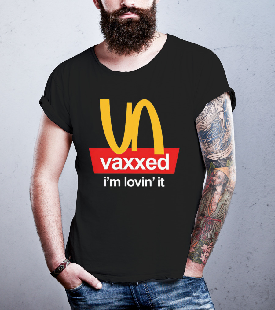 Vaxxed I'm Lovin' It Parody Logo McDonald's T-Shirt