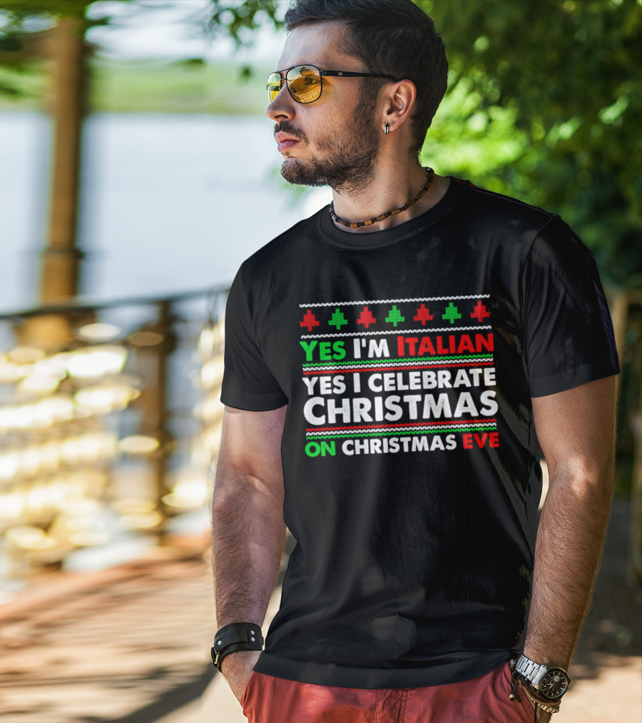 Yes I'm Italian Yes I Celebrate Christmas On Christmas Eve T-Shirt