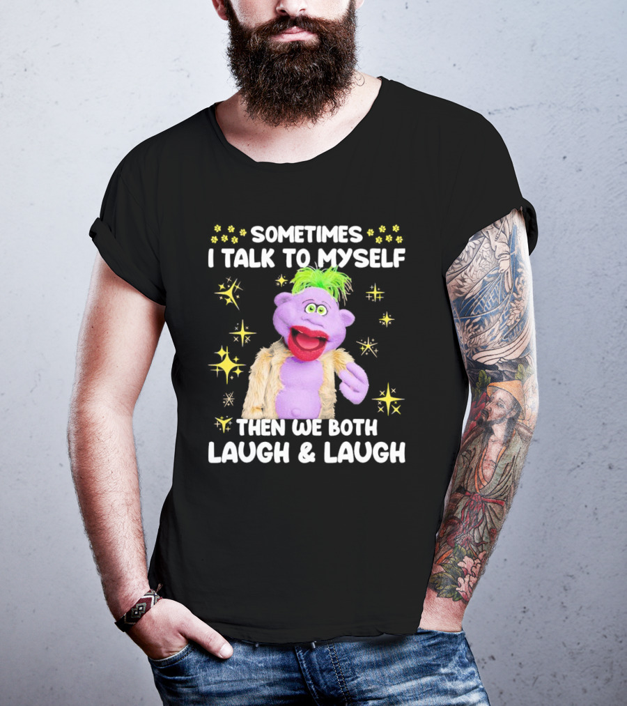 Peanut Jeff Dunham Sometimes I Talk To Myself Then We Both Laugh And Laugh Puppet Sparkles T-Shirt
