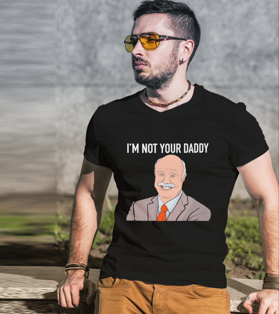 Phil McGraw I'm Not Your Daddy Iconic T-Shirt