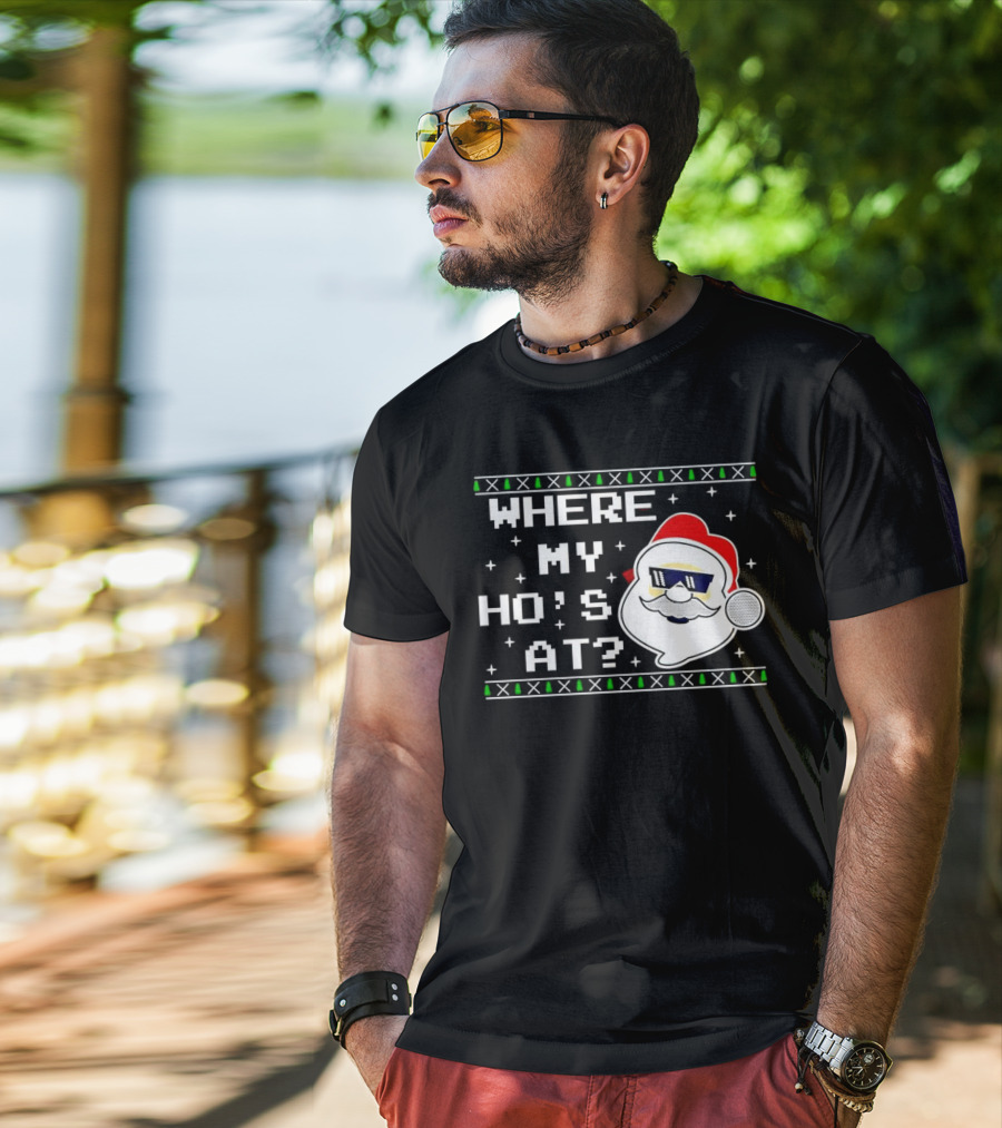 WHERE MY HO'S AT CHRISTMAS SANTA CLAUS WITH SUNGLASSES FUNNY HOLIDAY T-Shirt
