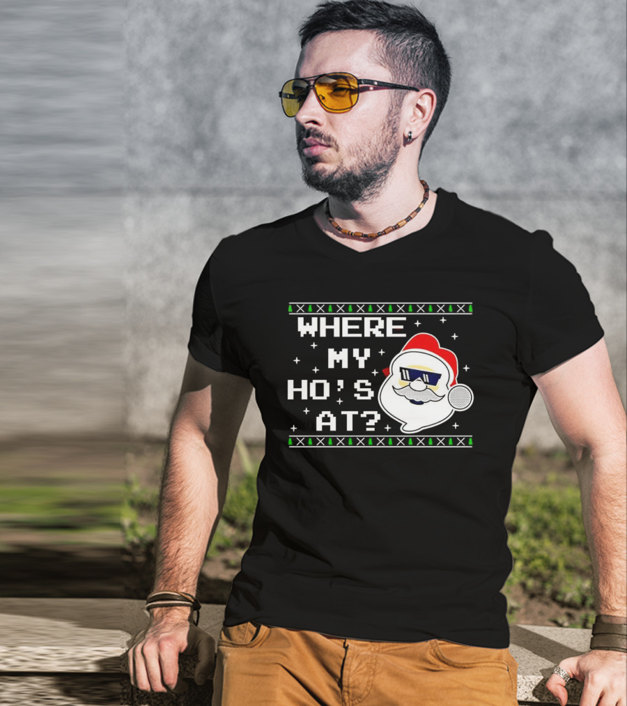 WHERE MY HO'S AT CHRISTMAS SANTA CLAUS WITH SUNGLASSES FUNNY HOLIDAY T-Shirt