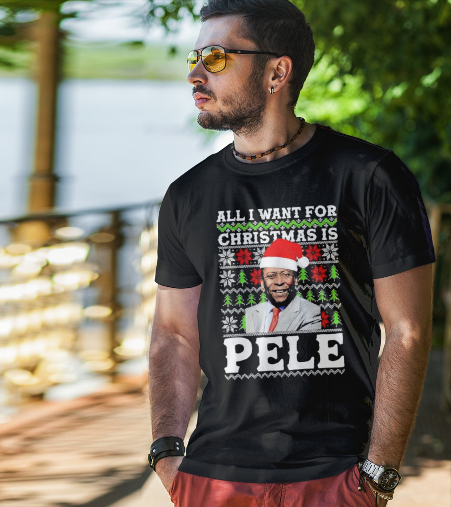 All I Want For Christmas Is Pele Santa Holiday T-Shirt