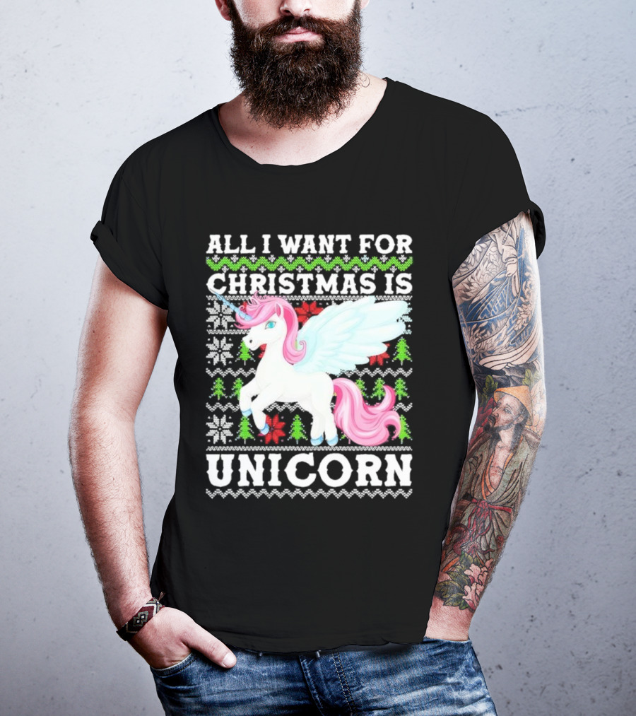 All I Want For Christmas Is Unicorn T-Shirt