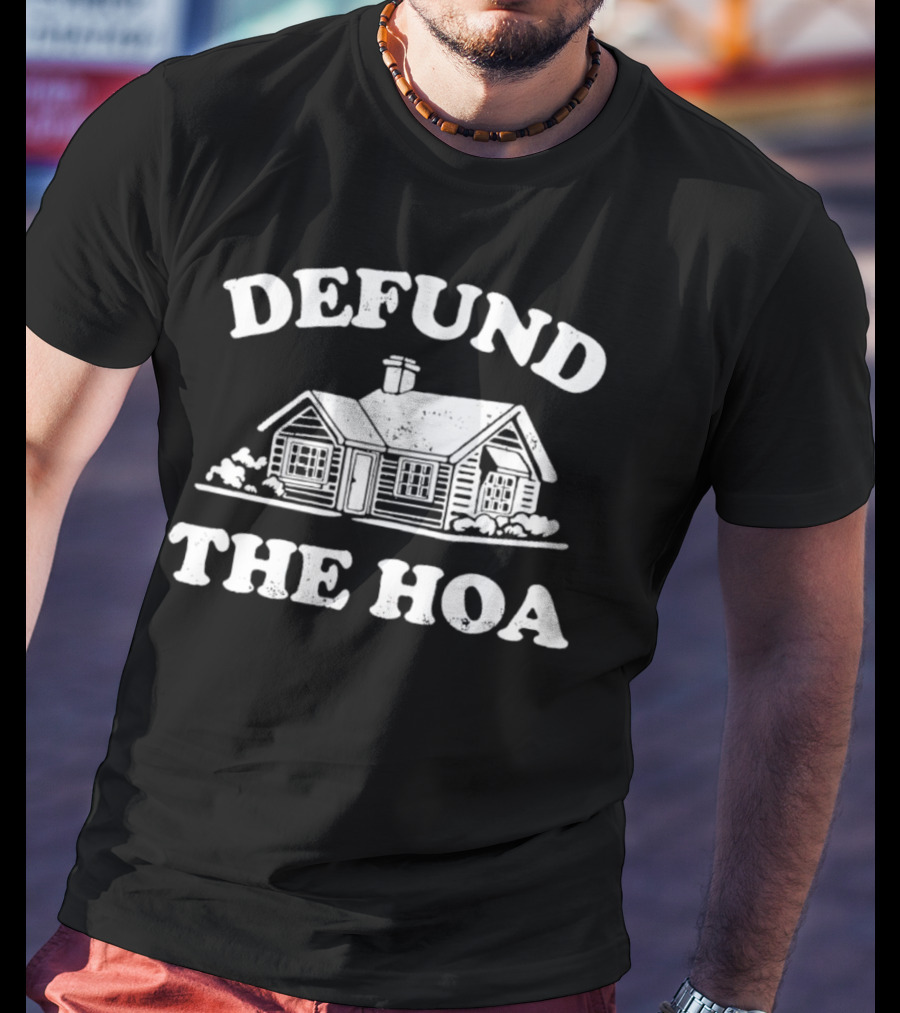 Defund The HOA Anti Homeowners Rustic Cabin Protest T-Shirt