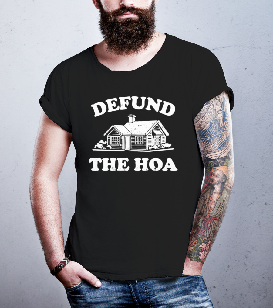 Defund The HOA Anti Homeowners Rustic Cabin Protest T-Shirt