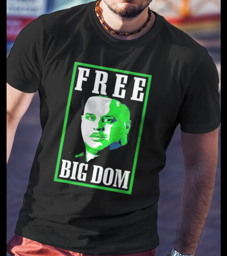 FREE BIG DOM T-Shirt