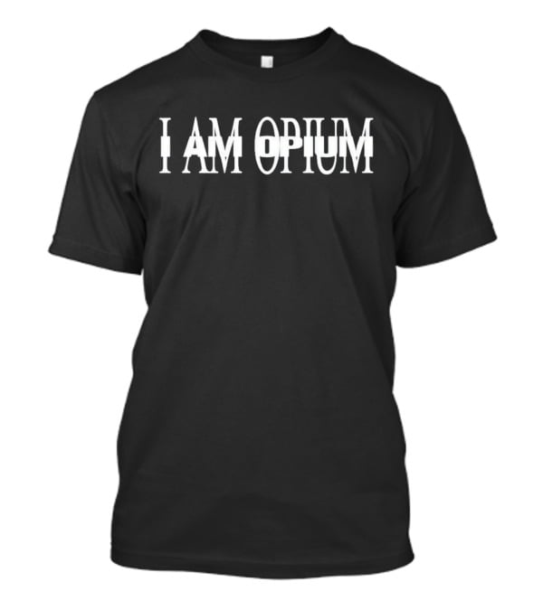 I AM OPIUM T-Shirt