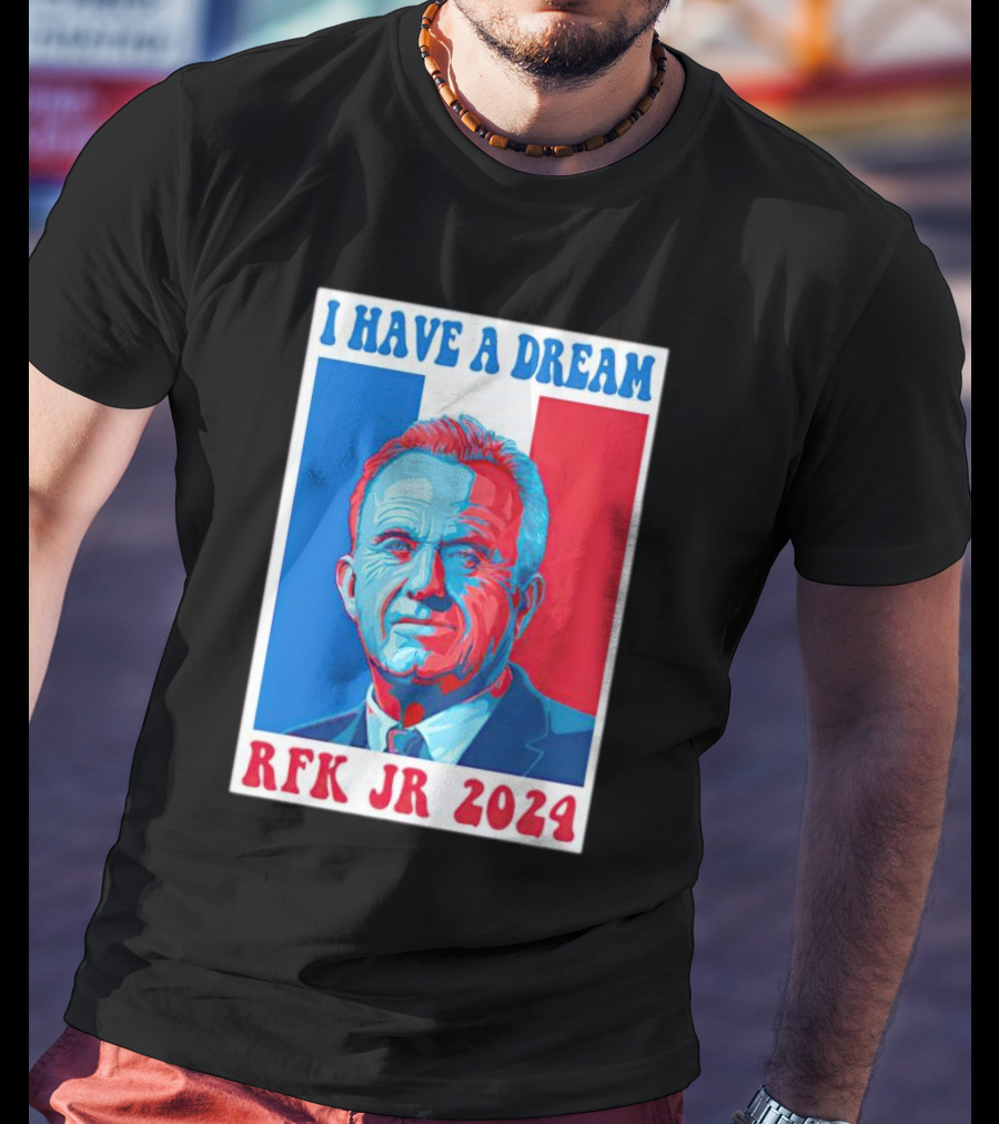 I HAVE A DREAM RFK JR T-Shirt