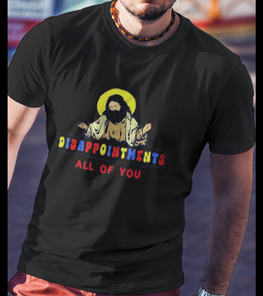 Disappointments All Of You Iconic Figure Playful Text T-Shirt
