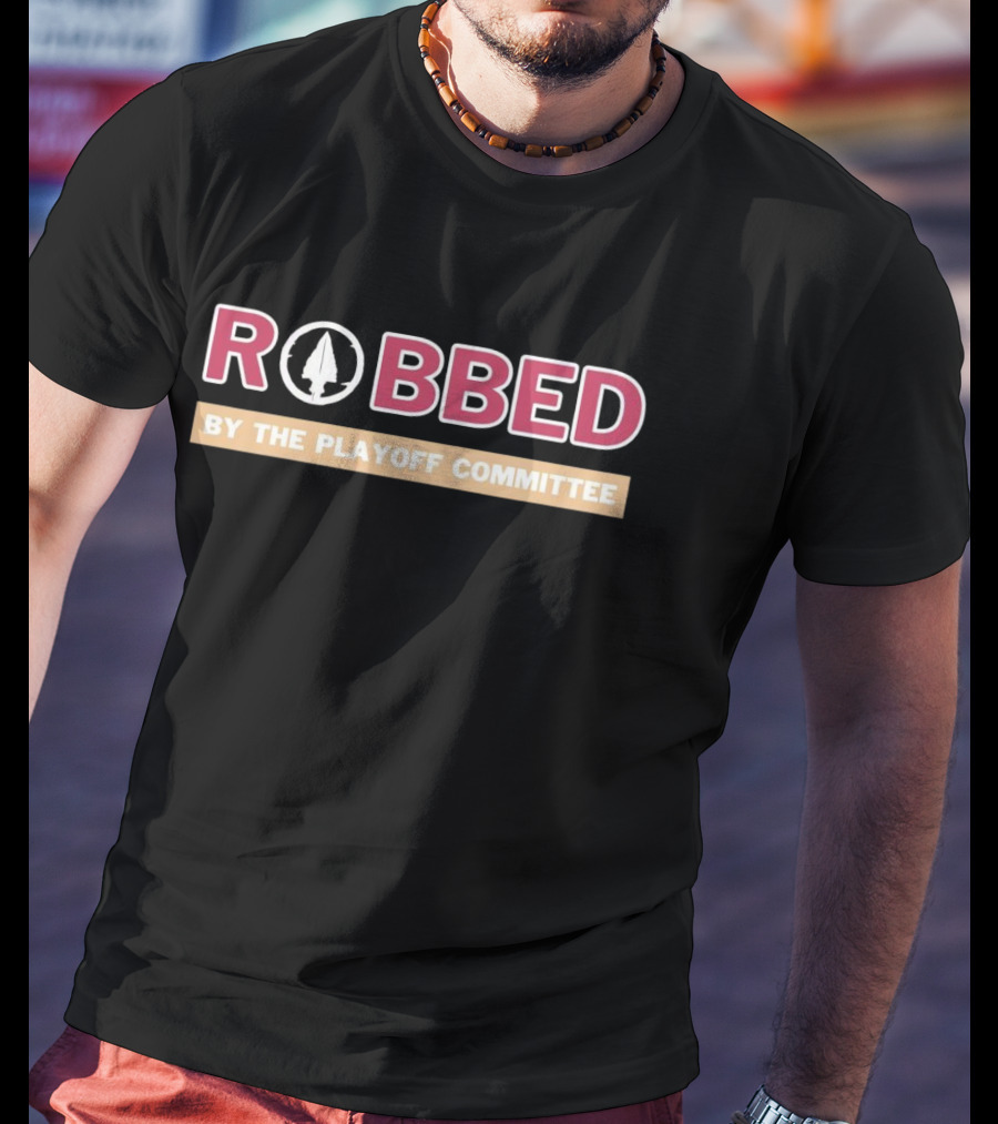 Robbed By The Playoff Committee Florida State Seminoles T-Shirt