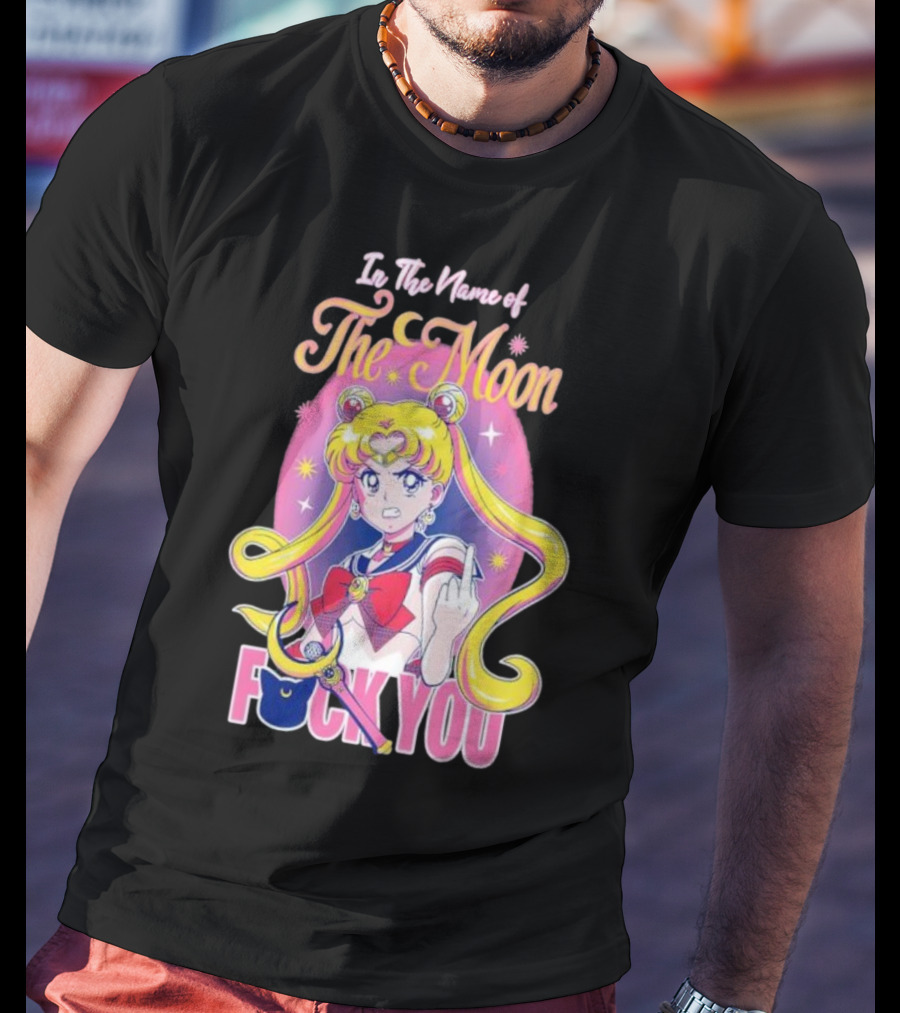 In The Name Of The Moon Sailor Moon Middle Finger F You T-Shirt