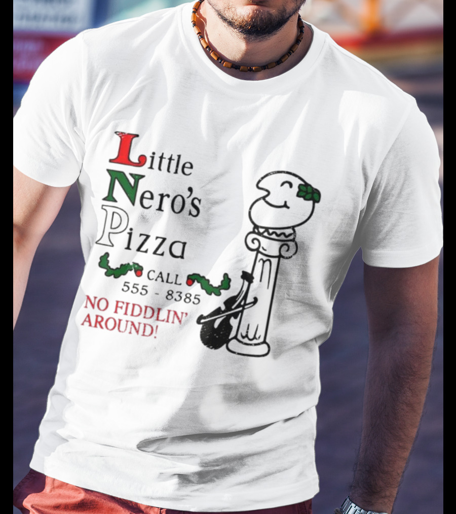 Little Nero’s Pizza No Fiddlin’ Around Call 555-8385 T-Shirt
