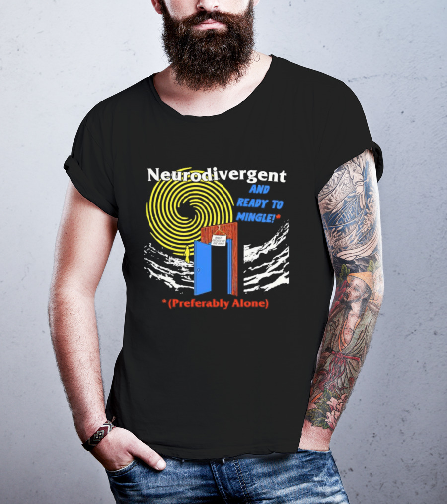 Neurodivergent And Ready To Mingle Preferably Alone Spiral Doorway T-Shirt