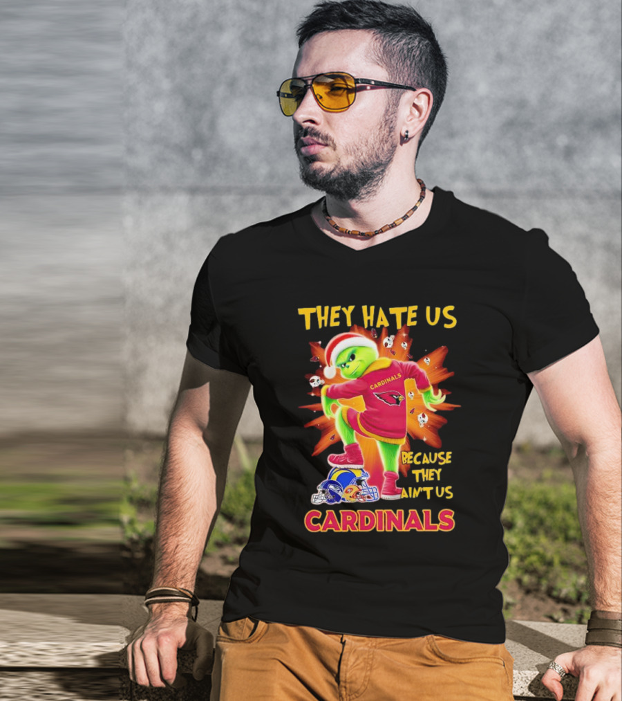 They Hate Us Because They Ain't Us Arizona Cardinals Grinch Football Rivalry T-Shirt