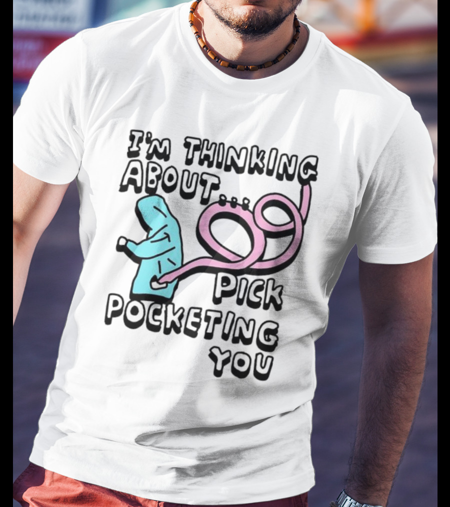 I’m Thinking About Pick Pocketing You Hoodie Figure With Loopy Pink Hand T-Shirt