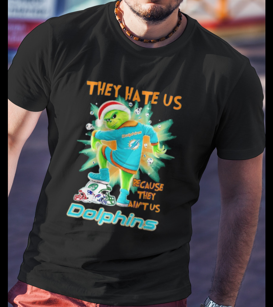 Miami Dolphins Grinch They Hate Us Because They Ain’t Us Football T-Shirt