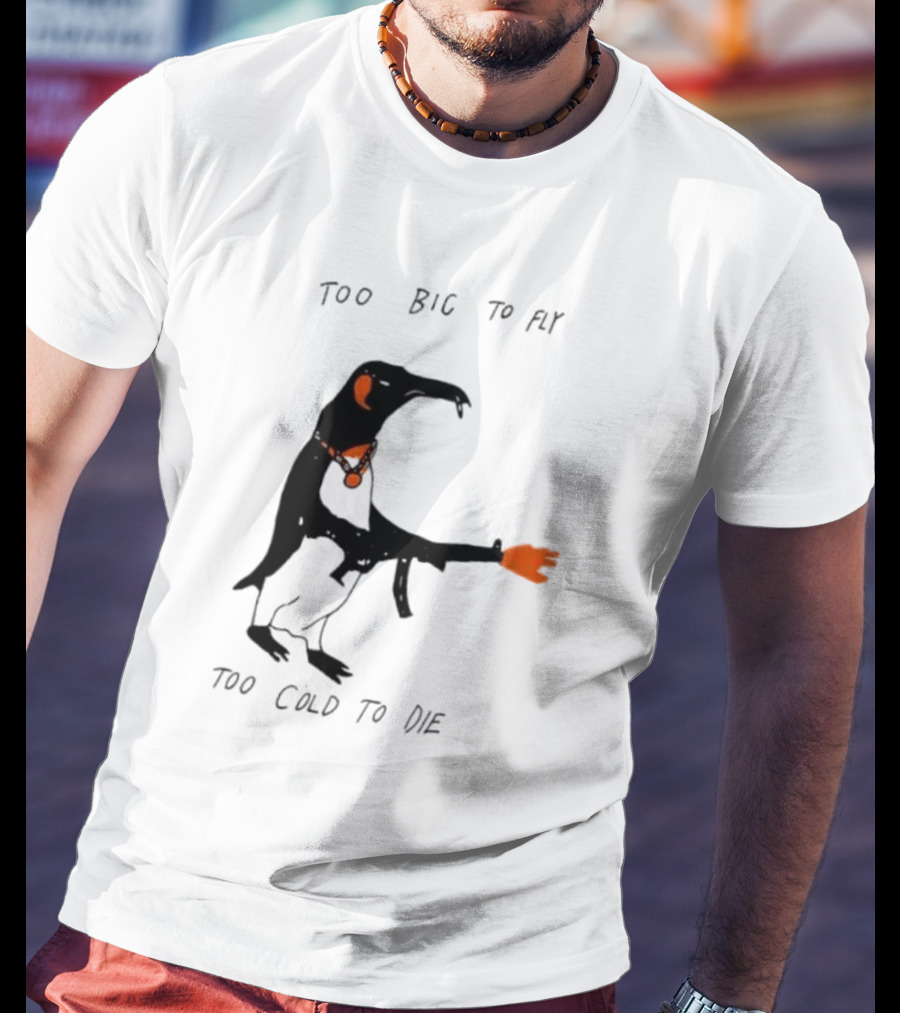 Too Big To Fly Too Cold To Die Penguin With Orange Details T-Shirt
