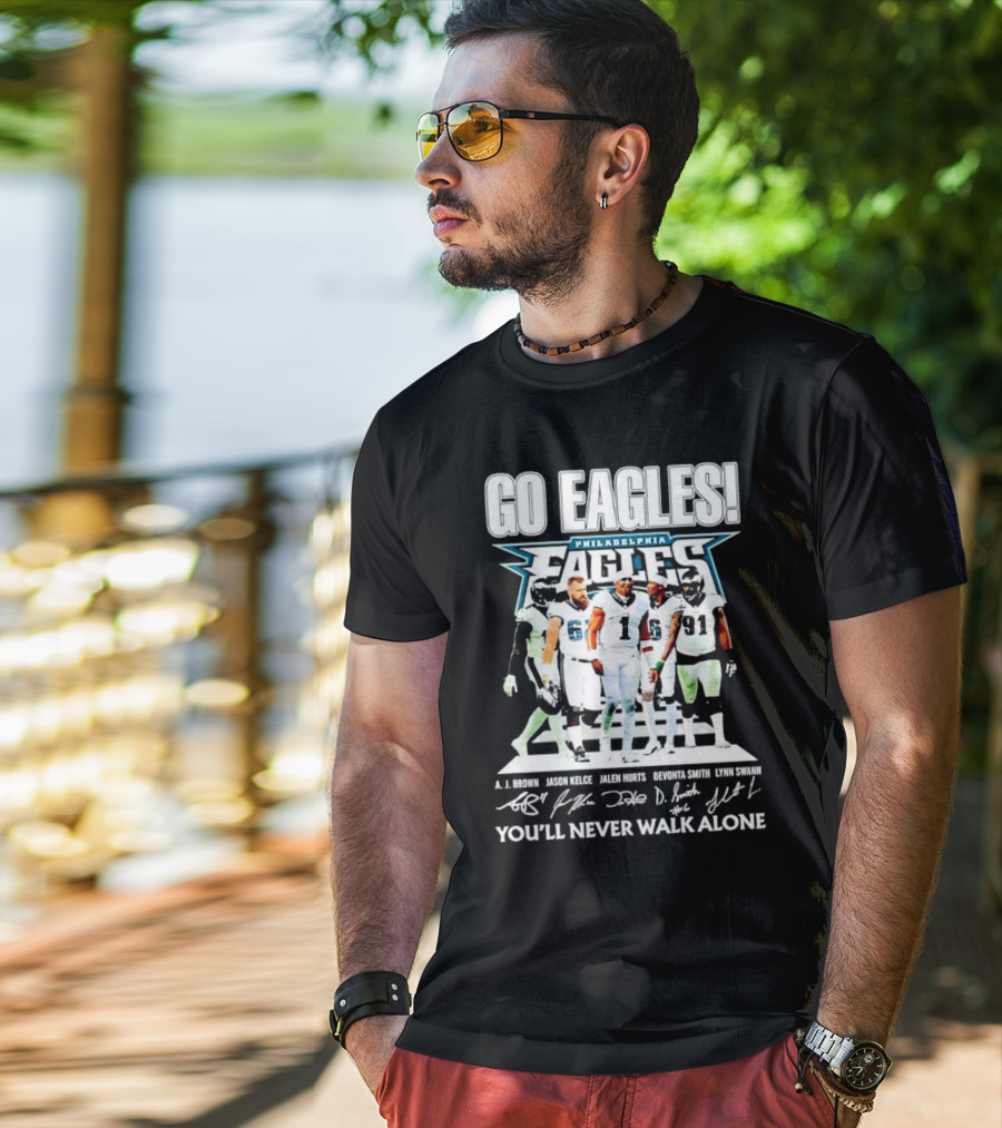 Go Eagles Philadelphia Eagles You'll Never Walk Alone A.J. Brown Jason Kelce Jalen Hurts DeVonta Smith Lynn Swann Signatures T-Shirt