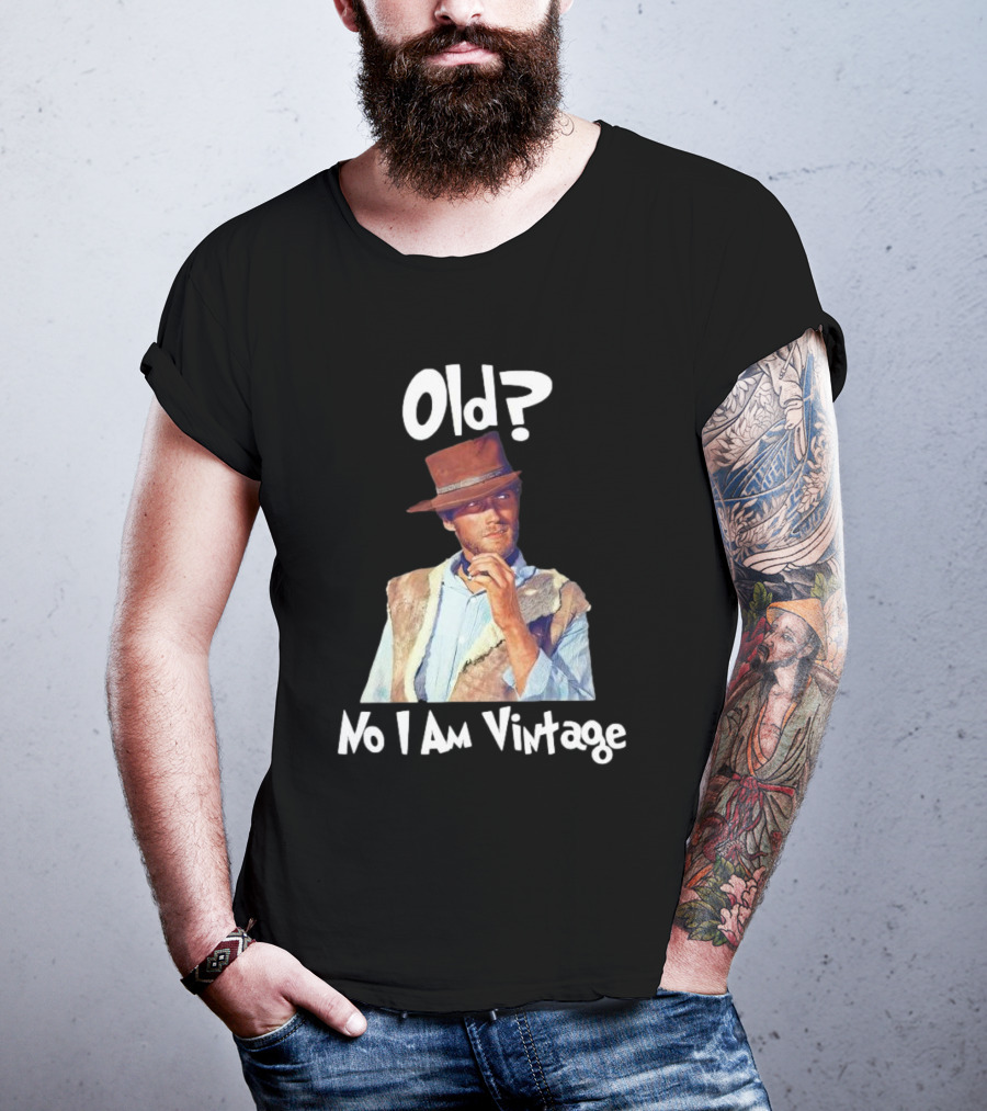 Old? No I Am Vintage Clint Eastwood T-Shirt