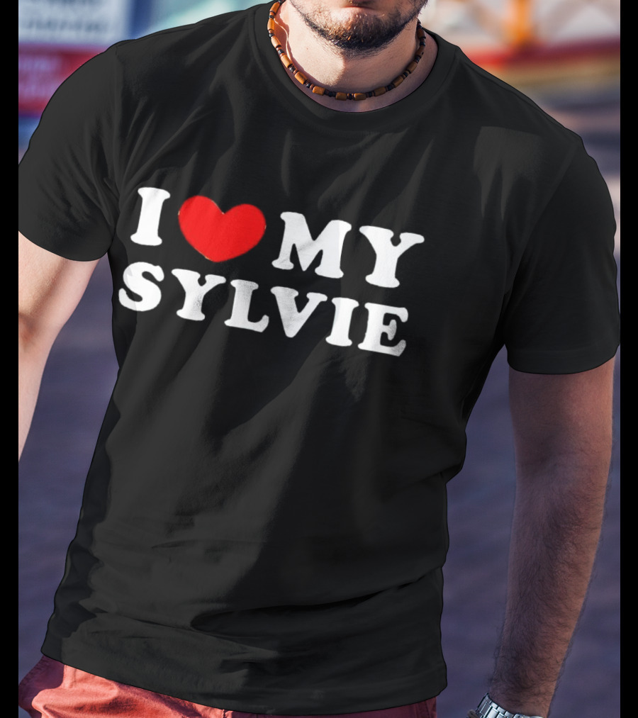 I Love My Sylvie Bold Heart T-Shirt