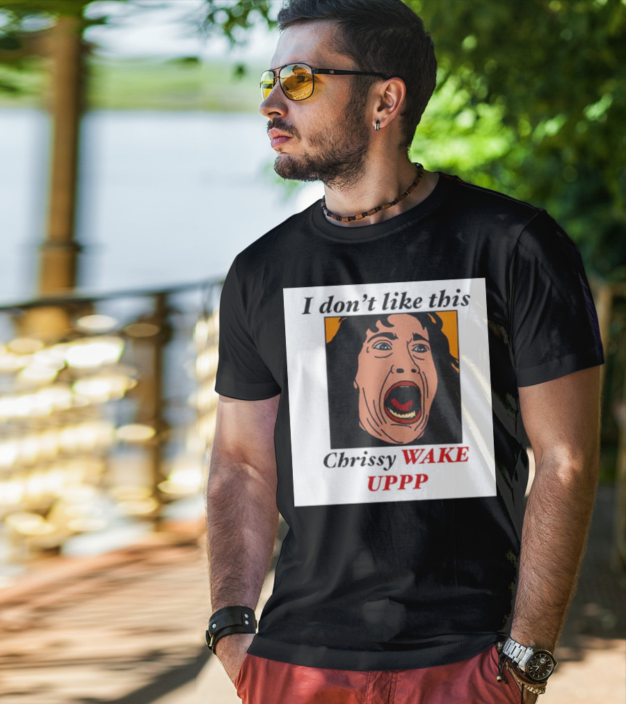 Stranger Things Eddie I Don't Like This Chrissy Wake Up Scream Image T-Shirt