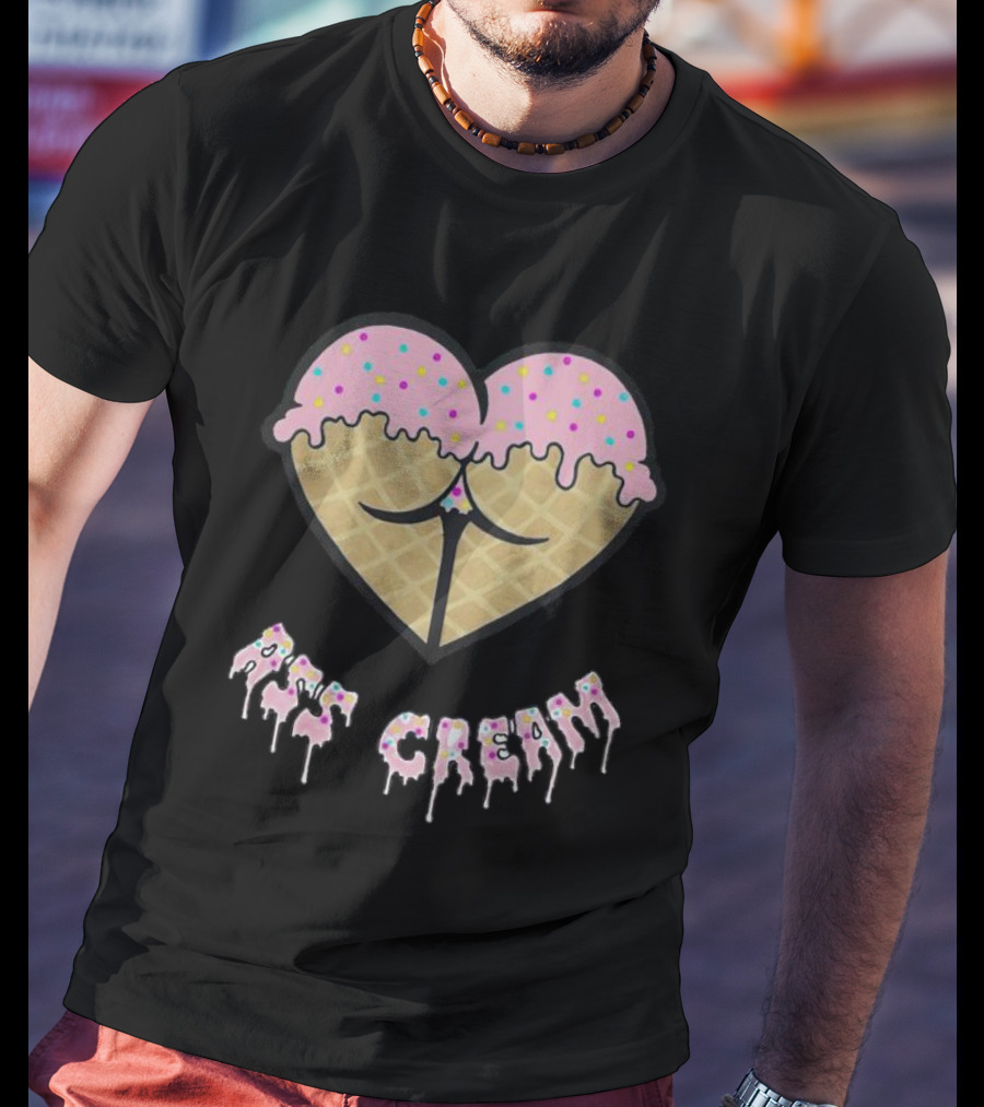 Ass Cream Heart Ice Cream Cone Dripping Sprinkle T-Shirt