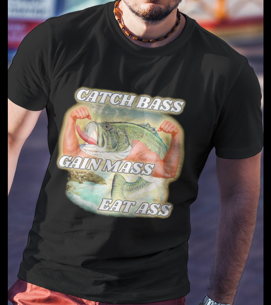 Catch Bass Gain Mass Eat Ass Fish Bodybuilding Humor T-Shirt