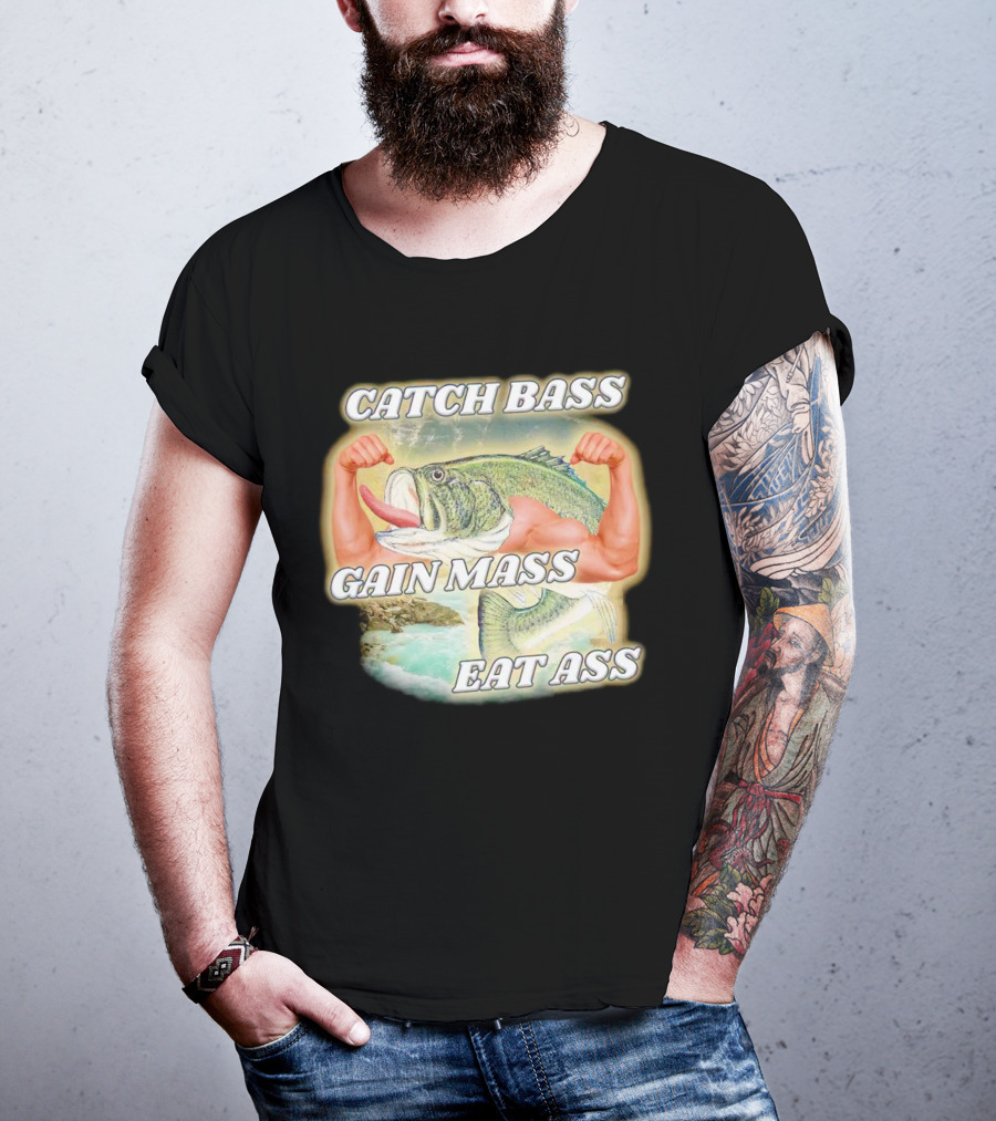 Catch Bass Gain Mass Eat Ass Fish Bodybuilding Humor T-Shirt