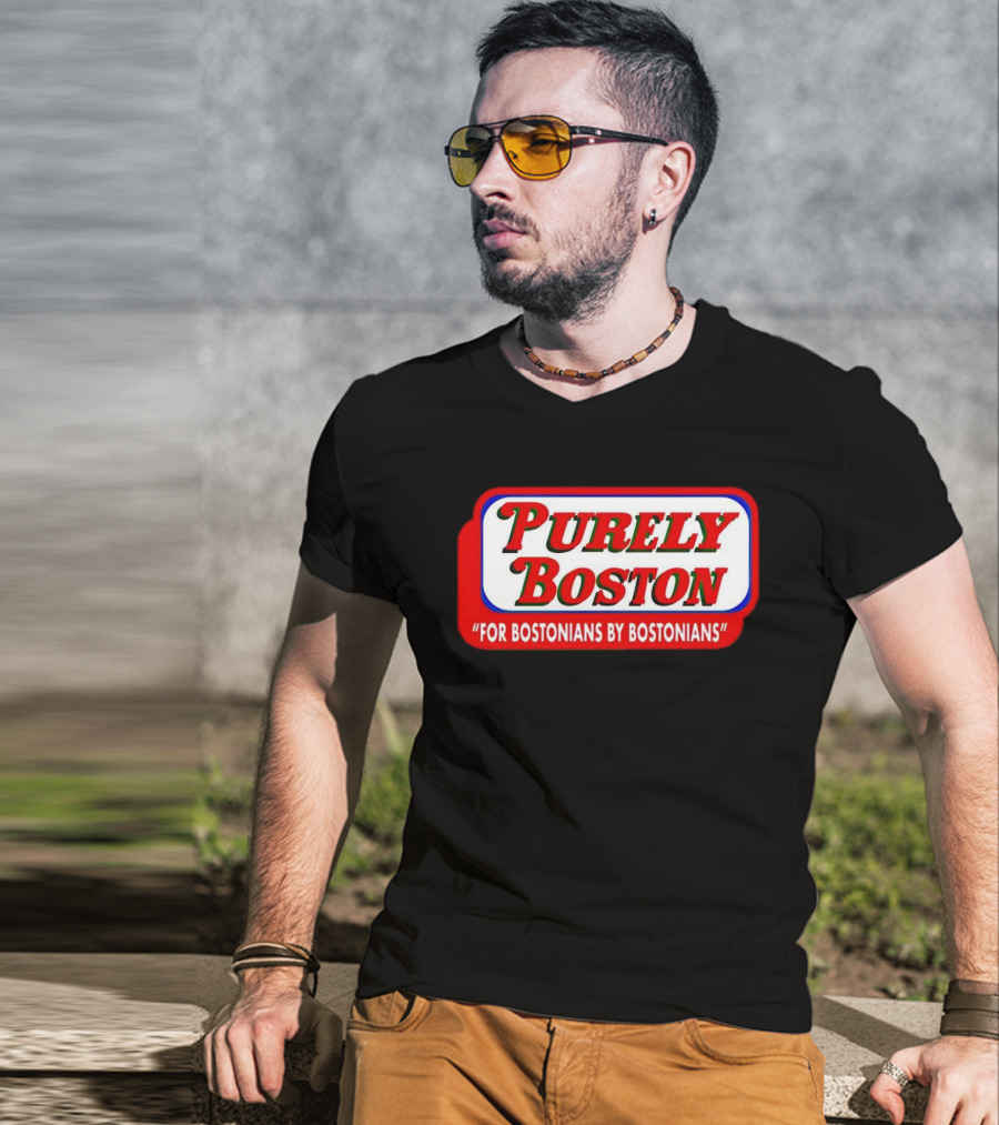 Purely Boston For Bostonians By Bostonians T-Shirt