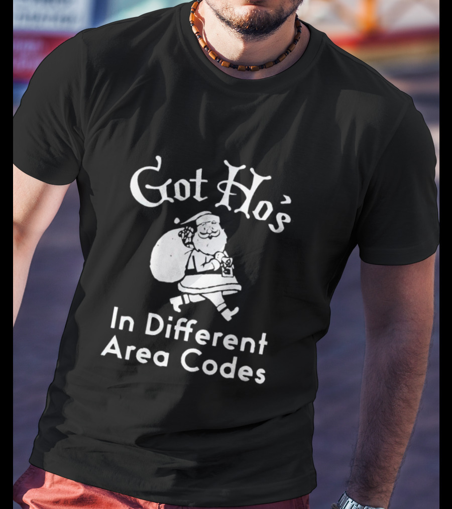Got Ho’s In Different Area Codes Santa Claus T-Shirt