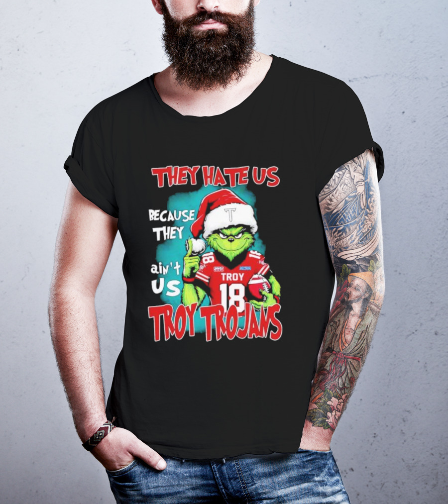 Santa Grinch They Hate Us Because They Ain’t Us Troy Trojans Football 18 T-Shirt