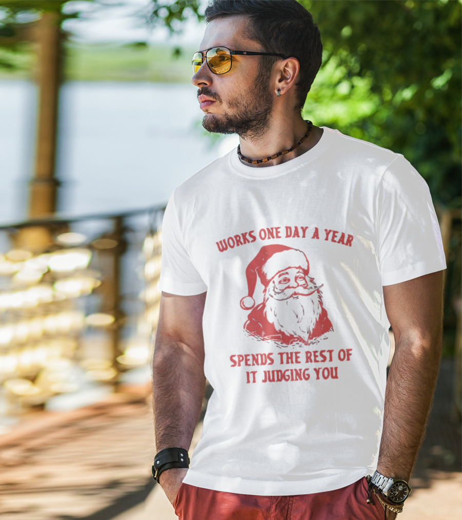 Santa Works One Day A Year Spends The Rest Of It Judging You Retro Red Santa T-Shirt