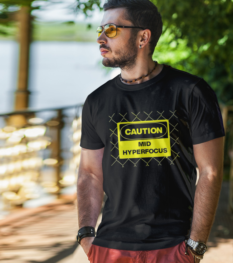 Caution Mid Hyperfocus Sign Warning Text With Fence T-Shirt