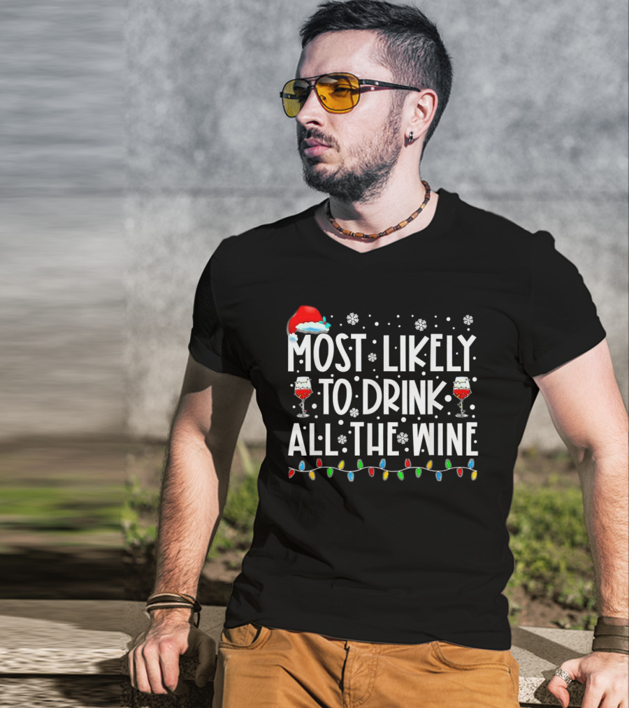 Most Likely To Drink All The Wine Christmas Santa Hat Snowflakes Lights T-Shirt