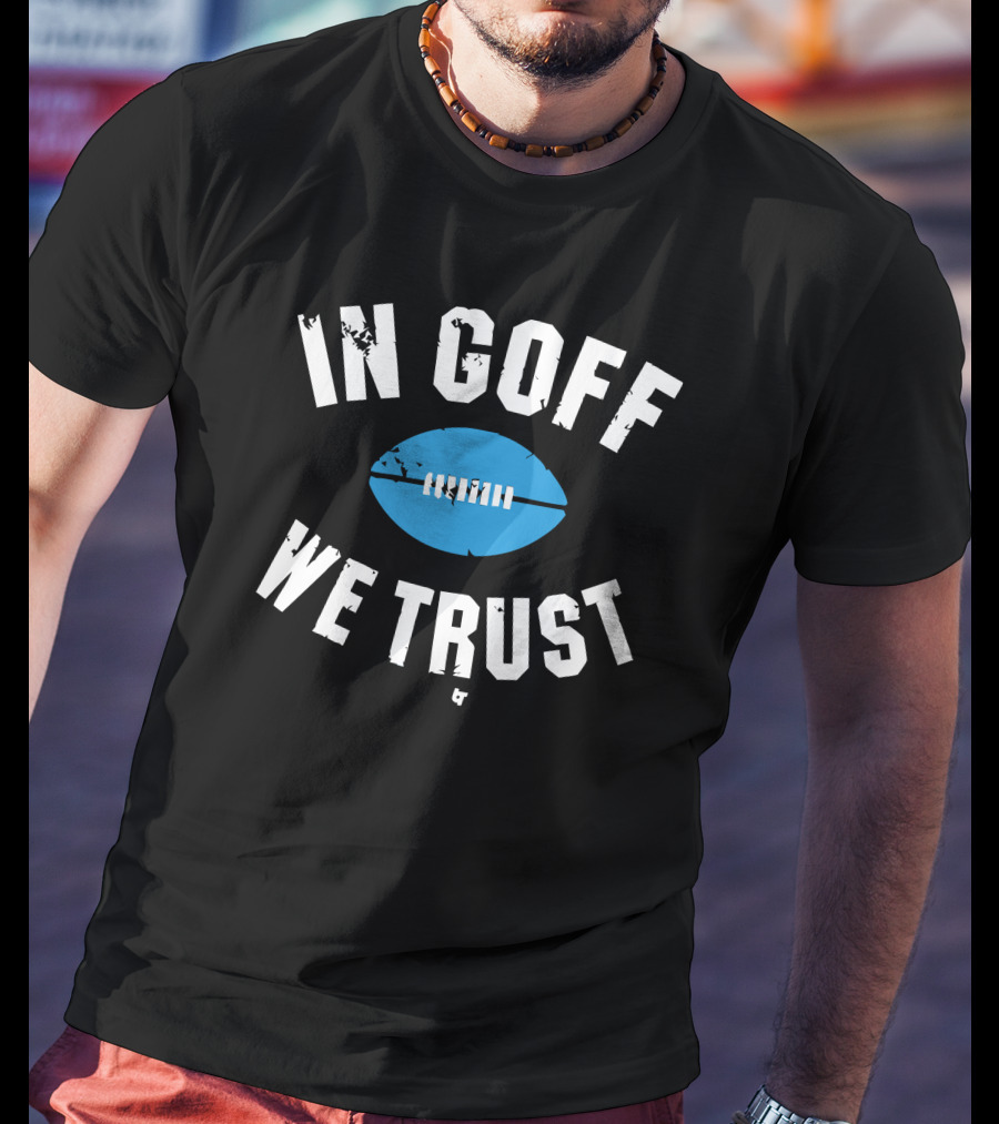 Jared Goff In Goff We Trust Football T-Shirt