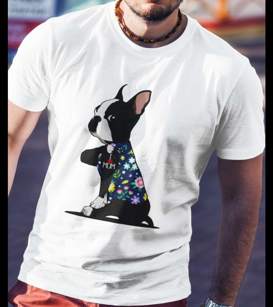 Boston Terrier I Love Mom Flower Tattoos T-Shirt