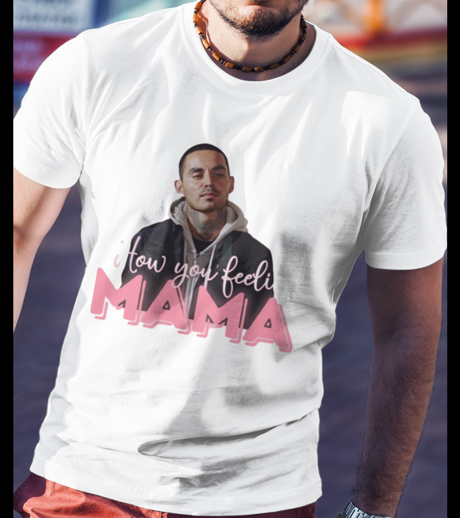 I Tow You Feeli Mama T-Shirt