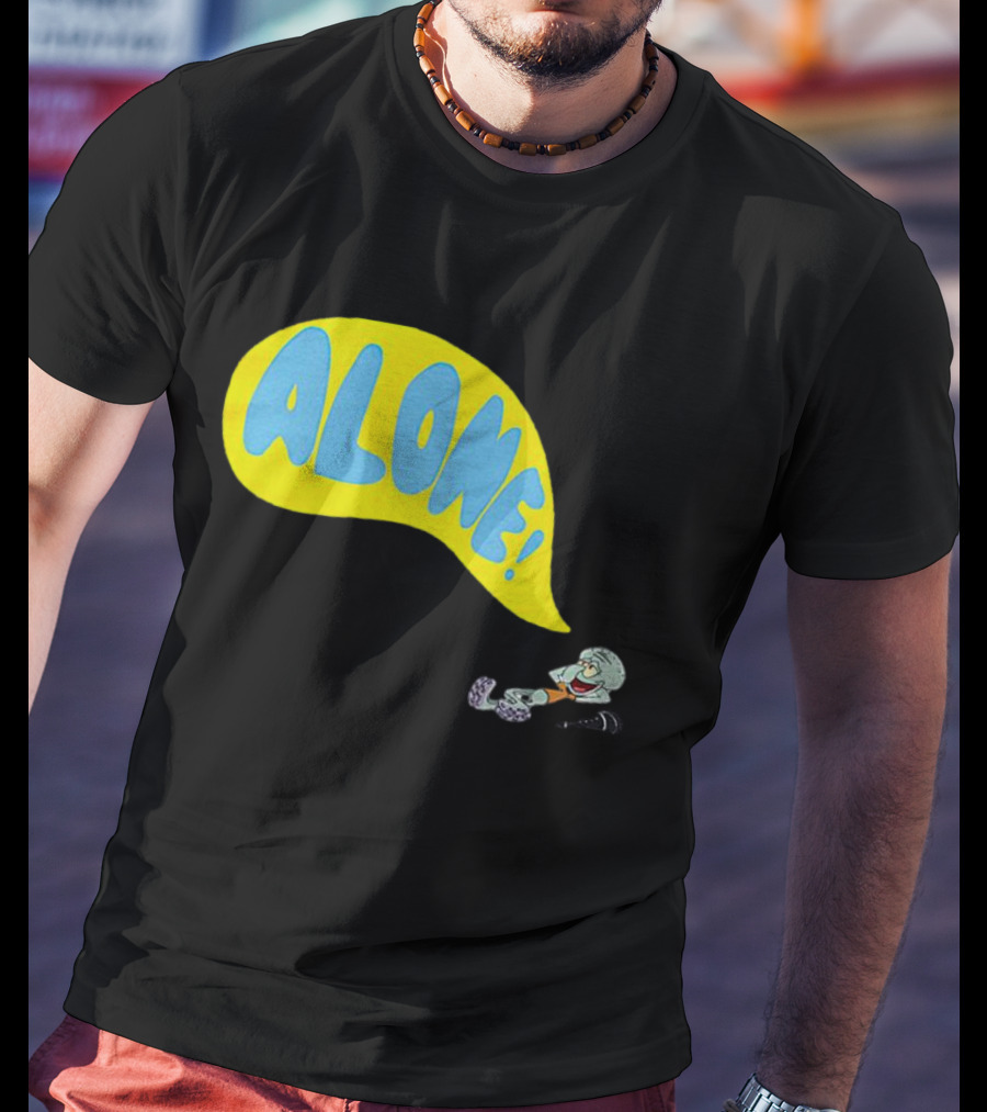 Squidward Alone Spongebob Squarepants ALONE T-Shirt